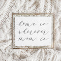 Glass Table Frame + Card - Home is Wherever Mom Is
